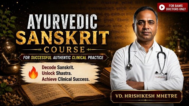 Ayurvedic Sanskrit — Decode Sanskrit. Unlock Shastra. Practice Like the Top 1% of Vaidyas.